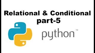 Python Relational Operator and Conditional Statements part-5