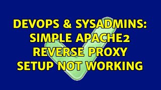 DevOps & SysAdmins: simple apache2 reverse proxy setup not working