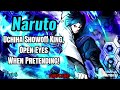 naruto uchiha showoff king open eyes when pretending part 6