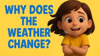 Why Does the Weather Change? | Fun Science for Kids!