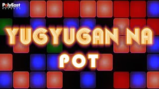 POT - Yugyugan Na (Official Lyric Video)