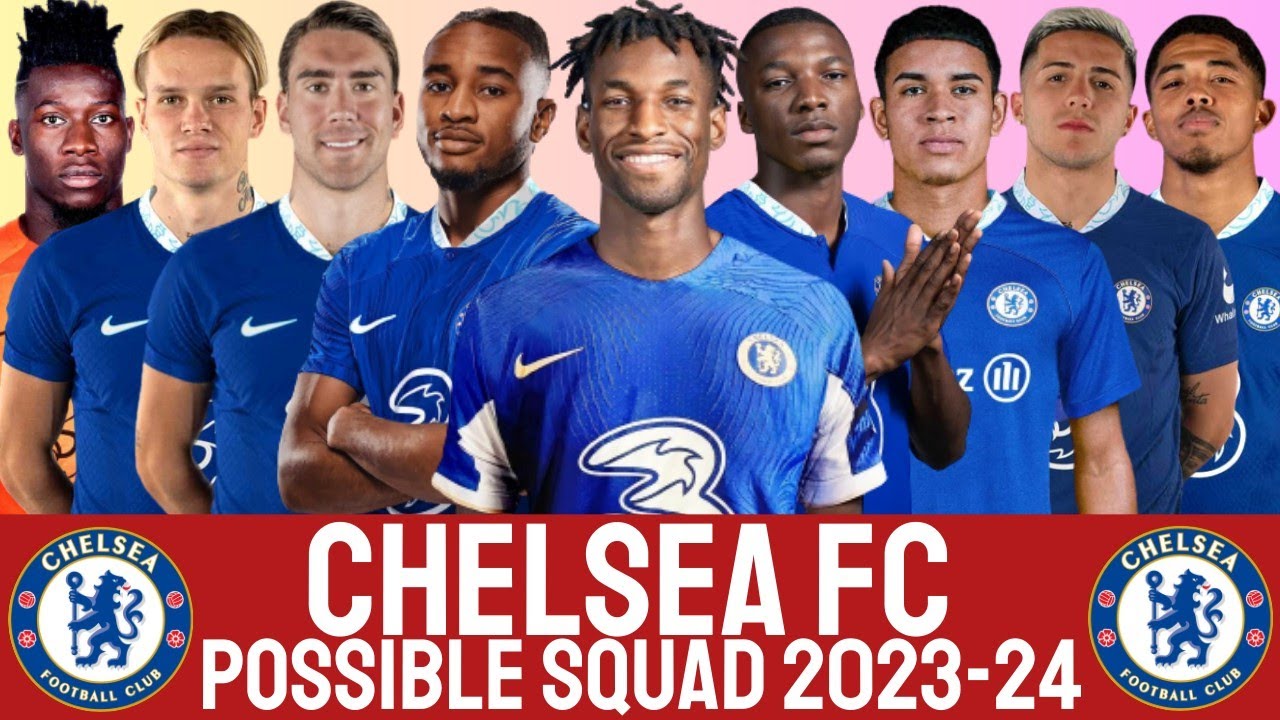 Chelsea FC Possible Squad 2023-24 With Christopher Nkunku | CHELSEA FC ...