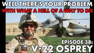 Well There's Your Problem | Episode 38: V-22 Osprey