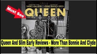 Queen And Slim Movie Review - Early Reviews Are In, Including John Campea And This Movie Is Must See