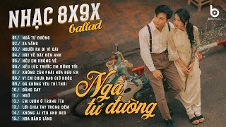 Nhạc Ballad 8x9x - Những Bản Nhạc Xưa Bất Hủ Vượt Thời Gian - Ballad Cover Hay Xuất Sắc