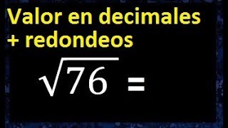 raiz cuadrada de 76 resultado redondeado . raiz cuadrada valor con decimales