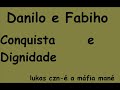 danilo e fabinho conquista e dignidade