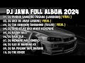 DJ JAWA FULL ALBUM VIRAL TIKTOK TERBARU 2024 || DJ PINDHO SAMUDRO PASANG X DJ AKU IKI ANAK LANANG