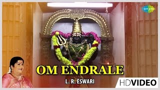 Om Endrale | Tamil Devotional Video Song | L. R. Eswari | Amman Songs