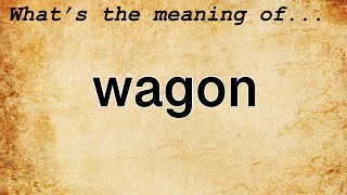 Wagon Meaning : Definition of Wagon