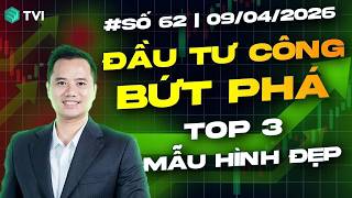 Đầu tư công bứt phá - Top 3 mẫu hình mạnh ? - Chứng khoán hôm nay Số 62/2026