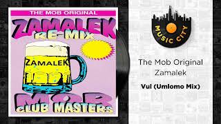 The Mob Original Zamalek - Vul (Umlomo Mix) | Official Audio