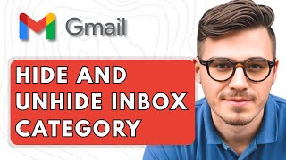 How To hide and Unhide Gmail Inbox Category [2025 Guide]
