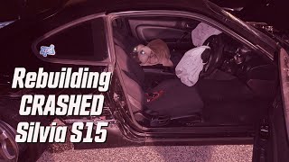 Silvia S15 Crash + Rebuild | Summary Video | 4K