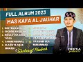 mas kafa al jauhar busyro lana mughrom full album sholawat hadroh terbaru 2023