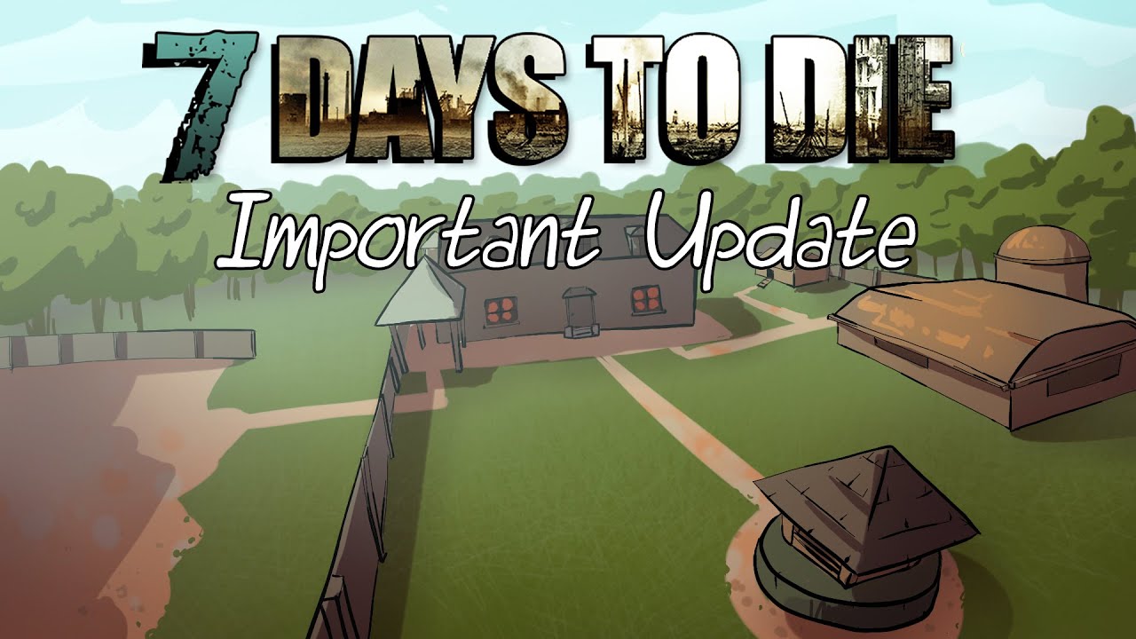 Important 7 Days To Die Update - YouTube