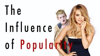 How does popularity influence your life? - Popularity and Behaviour