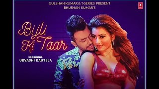 Bijli Ki Taar ( complete Video song) | TonyKakkar | UrvashiRautela