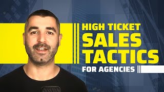 High Ticket Sales - How to Get Bigger Agency Clients