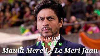 Maula Mere Le Le Meri Jaan Chakde India Movie's Song Shahrukh Khan