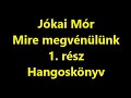 jókai mór mire ​megvénülünk hangoskönyv 1.rész