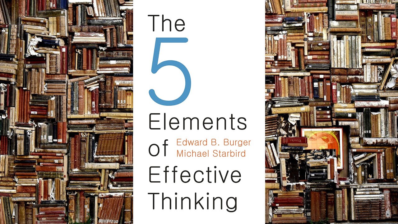 Book Summary: "The 5 Elements Of Effective Thinking" By Edward B ...