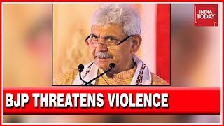 'Raise Finger Against BJP \u0026 You Will Lose It' Union Minister Manoj Sinha Threatens Violence