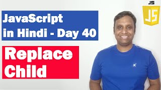Replace Child | Step by step JavaScript in Hindi | Day40