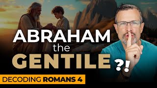 Decoding Romans: Chapter 4 - Abraham The Gentile? - Jim Staley 2025