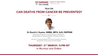 Can Deaths from Cancer be Prevented? by Dr David J Hunter