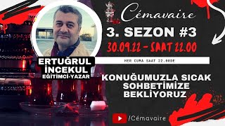 Cémavaire 3. Sezon #3 | Eğitimci-Yazar Ertuğrul İncekul beyle sıcak sohbetimize bekliyoruz