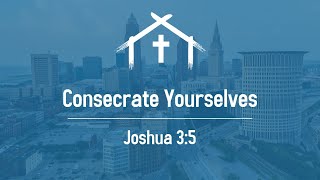 Consecrate Yourselves I Pastor Galen Bell