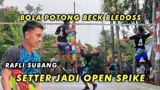 Aksi RAFLI SUBANG Jadi Open Spike lakukan Bola Potong Back Bledoss umpan dari Setter DHERA