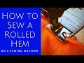 Sewing Machine Tips: How To Sew A Rolled Hem on a Sewing Machine