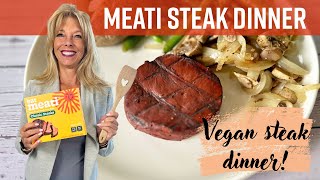 Meati Steak Dinner and Review | Kathy's Vegan Kitchen