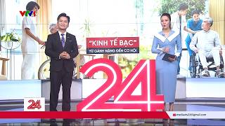 Chuyển động 24h ngày 06/4: Kinh tế bạc: Từ gánh nặng đến cơ hội | VTV24