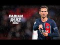 Fabian Ruiz - Full Season Show - 2024ᴴᴰ