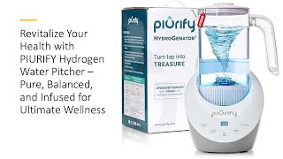 Revitalize Health w/ PIURIFY Hydrogen Water Pitcher – Pure, Balanced \u0026 Infused for Ultimate Wellness