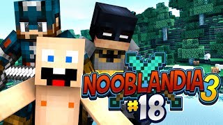 Nooblandia 3.0 Ep 18 // Reconstruyendo Nooblandia