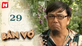 Bán Vợ - Tập 29 | HTV Phim Tình Cảm Việt Nam