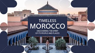 Timeless Morocco Discovering the Spirit of Its People and Places