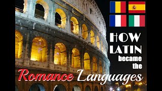 How Latin Became the Romance Languages