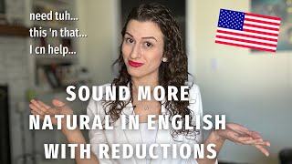Sound More Natural in English with Reductions! (American Accent Training)