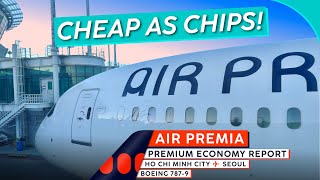 AIR PREMIA 787-9 Premium Economy 🇻🇳⇢🇰🇷【4K Trip Report Ho Chi Minh City to Seoul】SOO Cheap!
