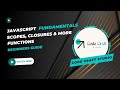 Ep4 - Exploring Scopes, Closures and Functions: JavaScript Fundamentals