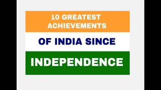 10 greatest achievements of india since independence