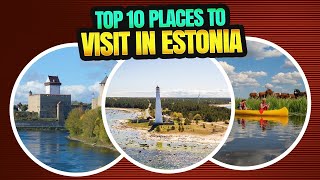 Top 10 Places To Visit In Estonia