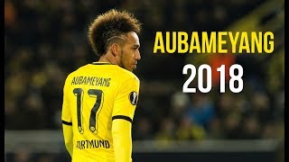 Aubameyang 2018 ● Runs, Goals, Skills \u0026 Assists ● Speed Demon |HD|