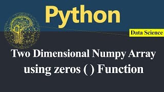 Numpy Two Dimensional Array using zeros Function in Python (Hindi)