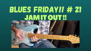 BLUES FRIDAY !!  #21 : JAM IT OUT